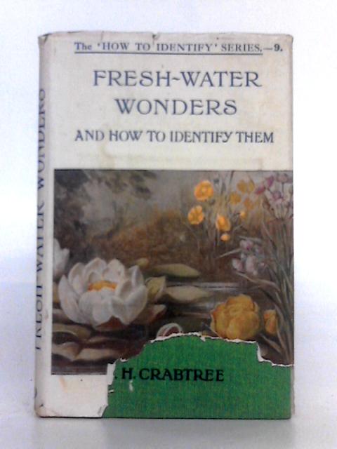 Fresh-Water Wonders and How to Identify Them By J.H. Crabtree