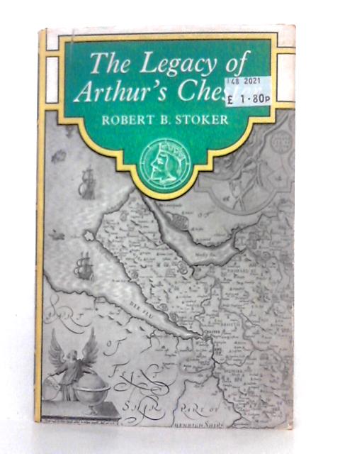 The Legacy of Arthur's Chester By Robert B. Stoker