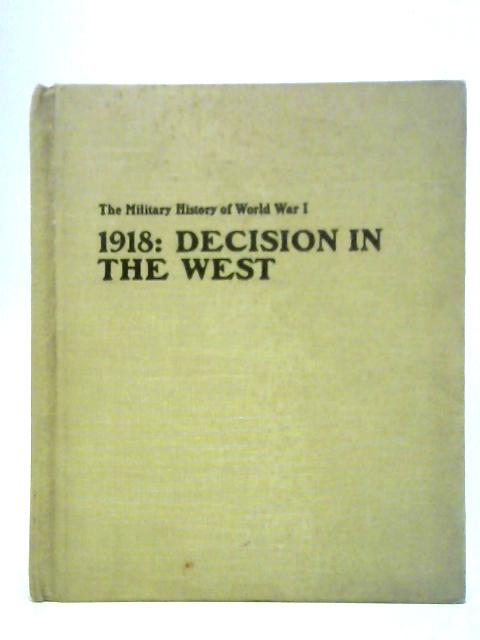 1918: Decision in the West By Dupuy and Crick