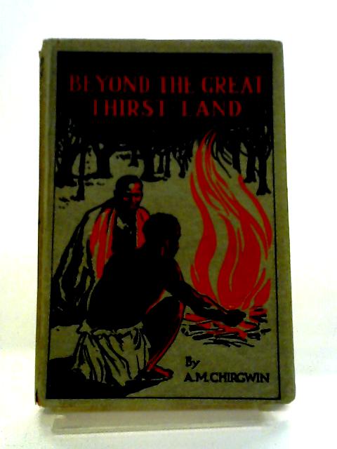 Beyond The Great Thirst Land By Am Chirgwin