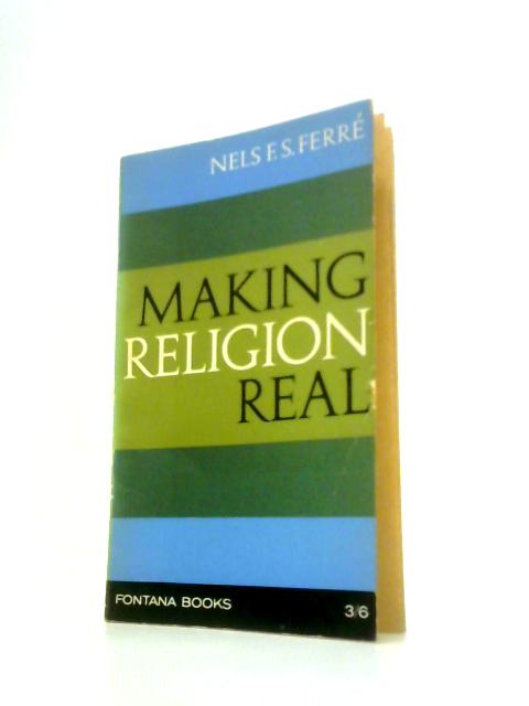 Making Religion Real von N.F.S.Ferre