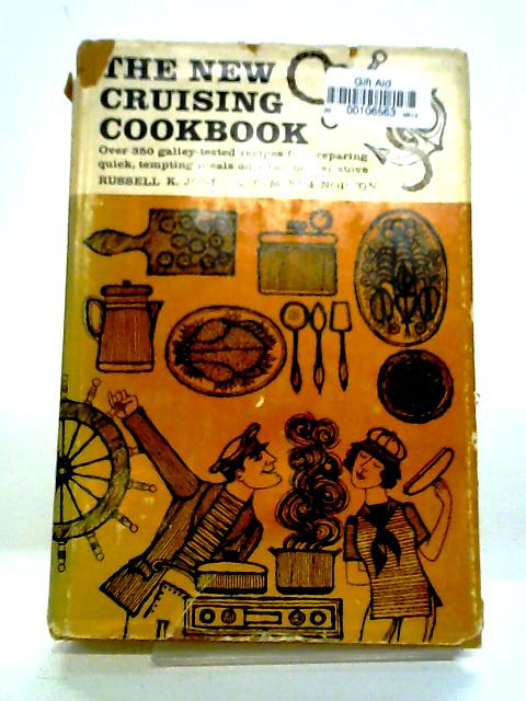 The New Cruising Cookbook; Easy-to-cook Meals On A Two-burner Stove, By Russell K. Jones And C. Mckim Norton von Russell K. Jones
