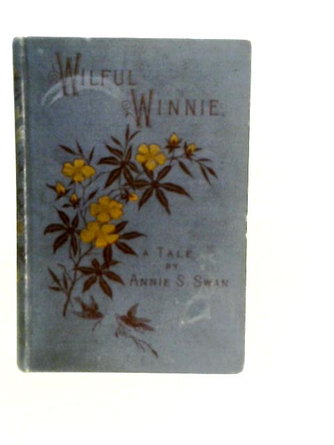 Wilful Winnie - A Tale By Annie S. Swan