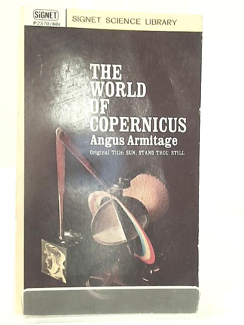 The World of Copernicus By Angus Armitage