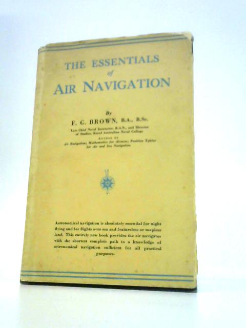 The Essentials Of Air Navigation von Frederick George Brown