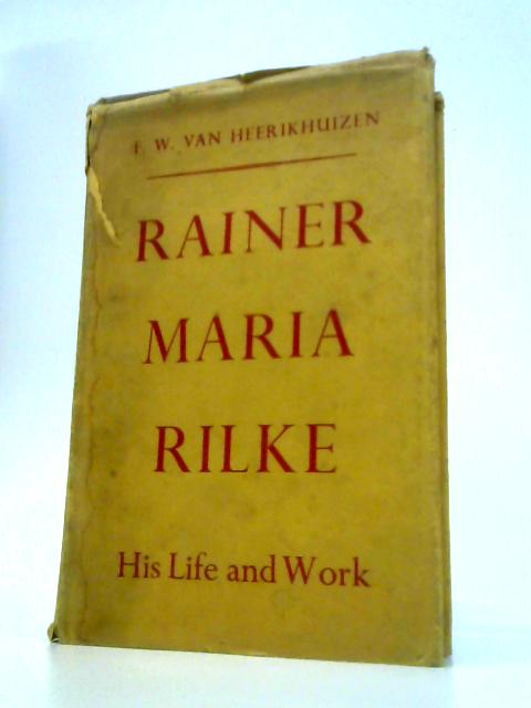 Rainer Maria Rilke: His Life and Work von F. W. Van Heerikhuizen