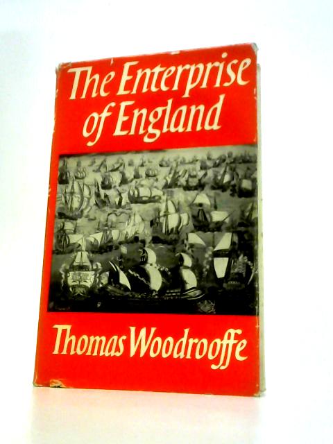 The Enterprise of England: an Account of Her Emergennce as an Oceanic Power von Thomas Woodrooffe