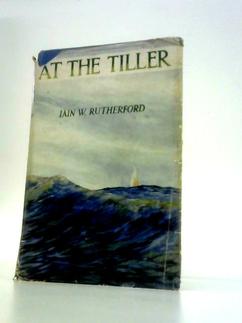 At the Tiller By Ian F.Rutherford