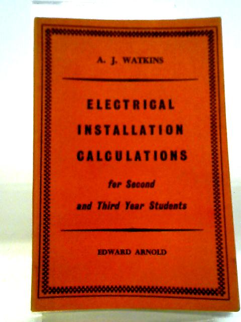 Electrical Installation Calculations For Second And Third Year Students. von A. J. Watkins