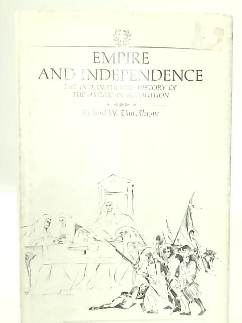 Empire and Independence By Richard W. Van Alstyne