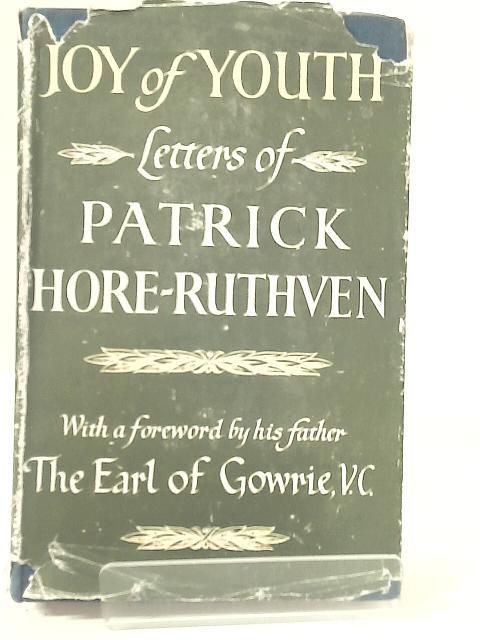 Joy of Youth :Letters of Patrick Hore-Ruthven By Ethel Anderson (editor).