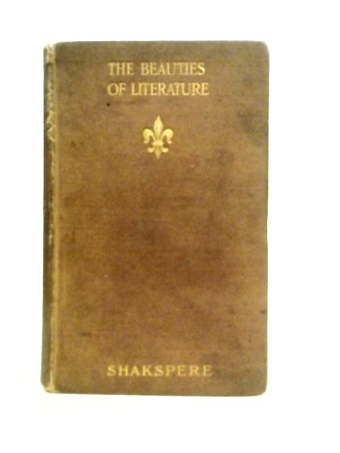 The Beauties of Shakspere - Being Extracts From the Plays of William Shakspere, With Explanatory Descriptions, Collected by William Dodd ... Ornamented With Eight Plates von William Shakspere