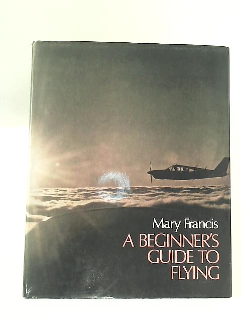 Beginner's Guide to Flying By Mary Francis