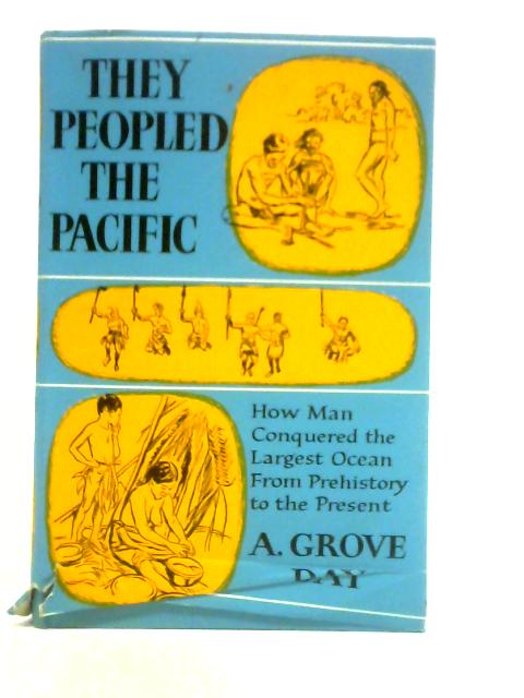 They Peopled The Pacific By A. Grove Day