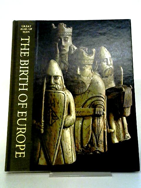 The Birth of Europe By Gerald Simmons and the Editors of Time-Life Books