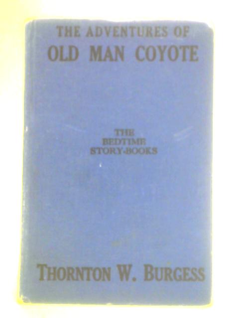 Adventures of Old Man Coyote By Thorton W. Burgess