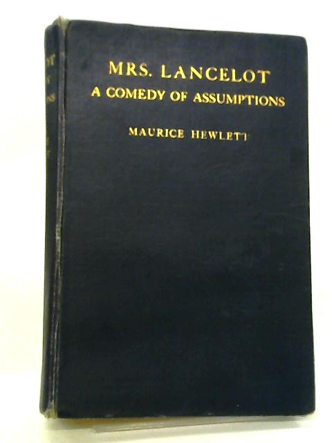 Mrs Lancelot A Comedy Of Assumptions By Maurice Hewlett