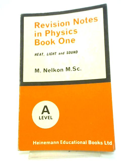 Revision Notes in Physics, Book 1: Heat, Light and Sound By M Nelkon