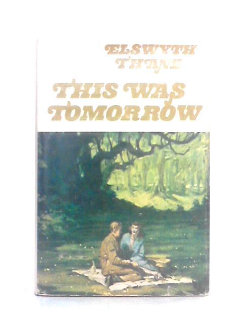This Was To-Morrow By Elswyth Thane