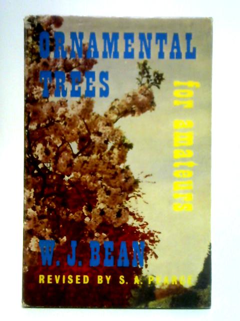 Ornamental Trees for Amateurs By W. J. Bean