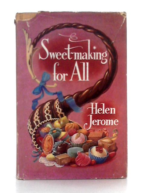 Sweet-Making For All By Helen Jerome