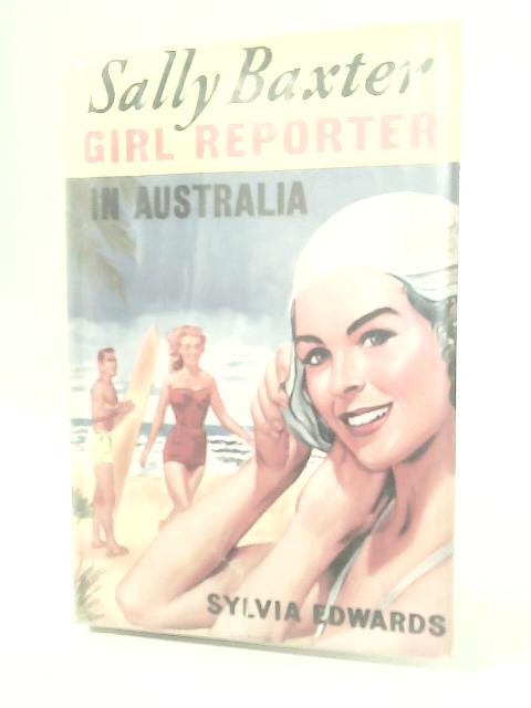 Sally Baxter Girl Reporter in Australia By Sylvia Edwards