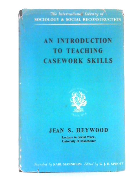 An Introduction to Teaching Casework Skills von Jean S. Heywood