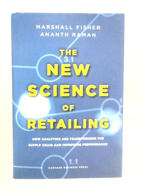The New Science of Retailing By M.Fisher & A.Raman