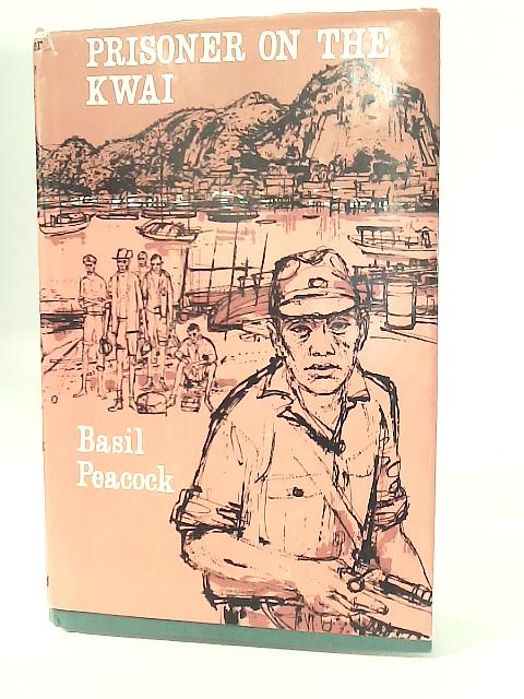 Prisoner on The Kwai By Basil PeacocK