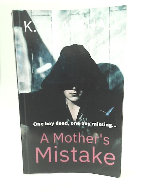 A Mother's Mistake By K.T. Marshall