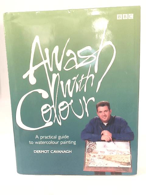 Awash with Colour By Dermot Cavanagh