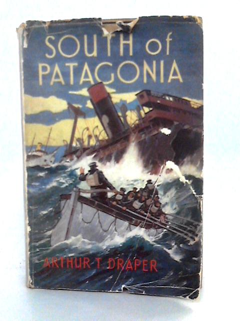 South Of Patagonia By Arthur T. Draper