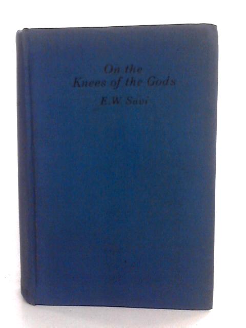 On The Knees Of The Gods By E. W. Savi