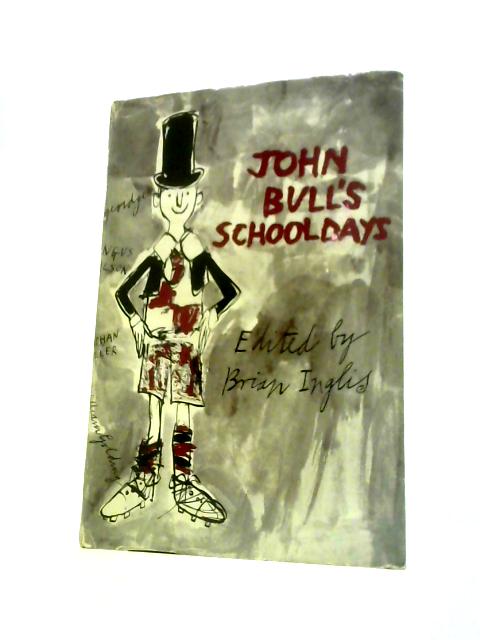 John Bull's Schooldays By Brian Inglis (Ed.)