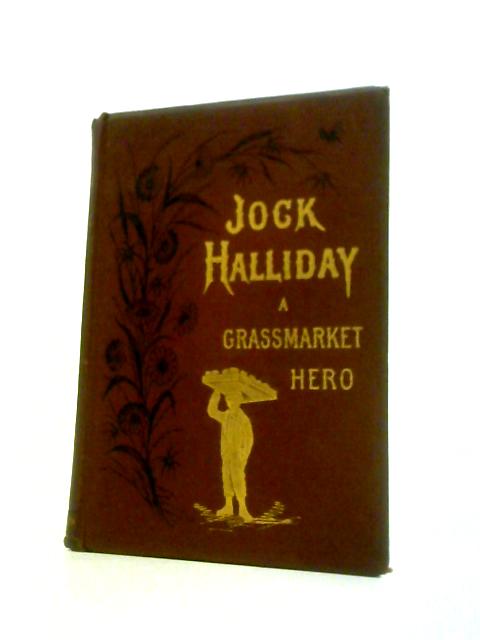 Jock Halliday, A Grassmarket Hero By Robina F. Hardy