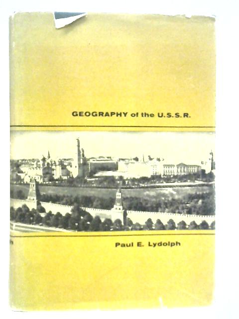 Geography of the U.S.S.R. By Paul E.Lydolph