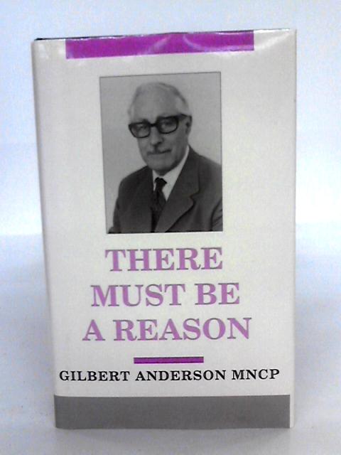 There Must Be A Reason By Gilbert Anderson