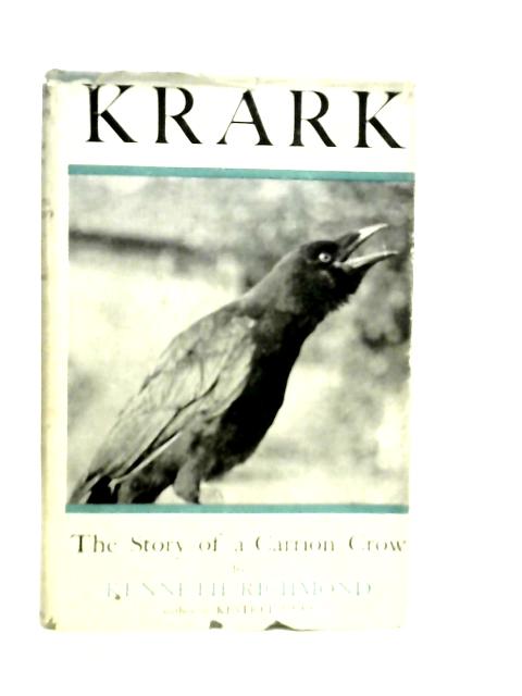 Krark: The Story of a Carrion crow By Kenneth Richmond