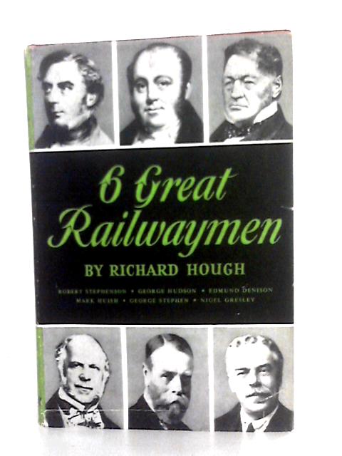 6 Great Railwaymen By Richard Hough