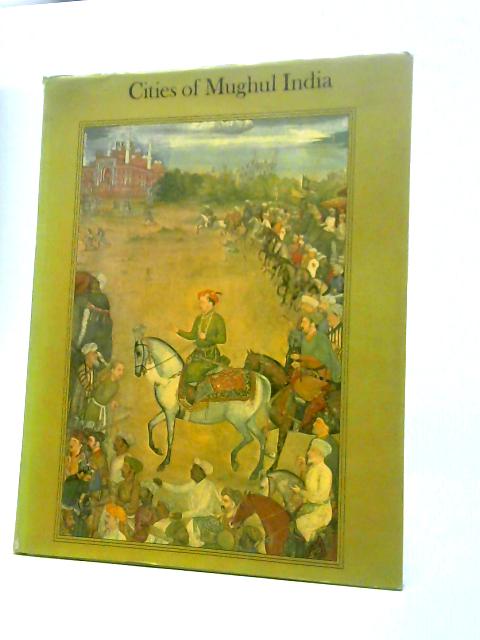 Cities of Mughul India von Gavin Hambly