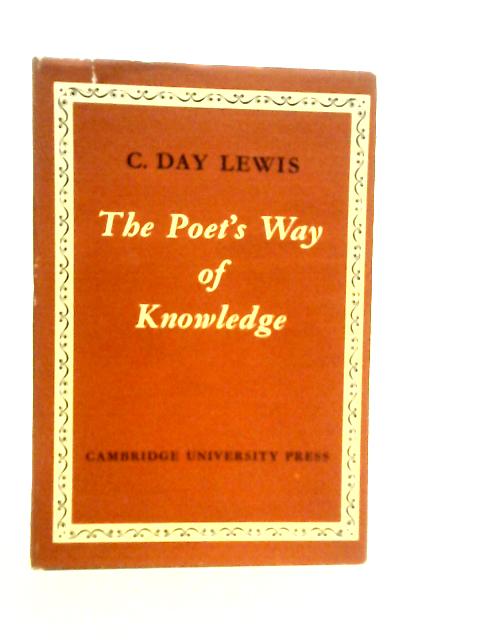 The Poet's Way Of Knowledge By C. Day Lewis