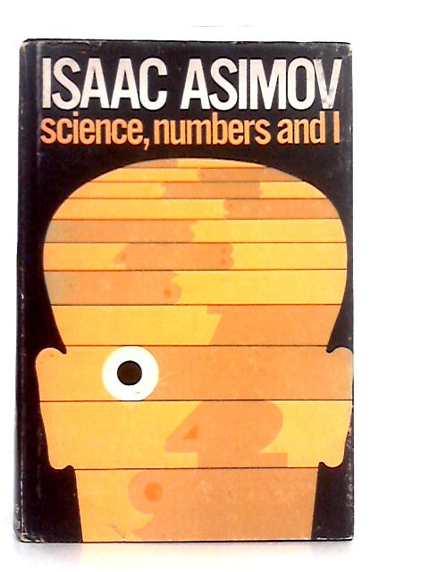 Science, Numbers, and I By Isaac Asimov