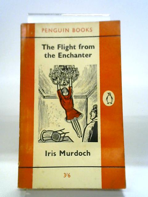 The Flight From the Enchanter By Iris Murdoch