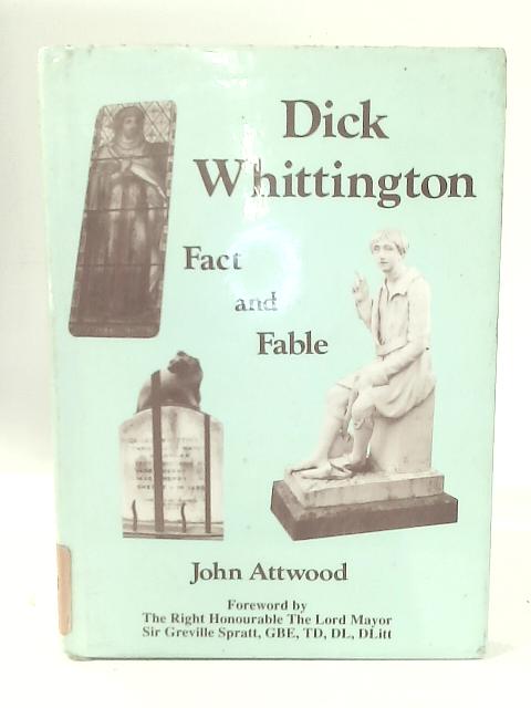 Dick Whittington: Fact and Fable By John Attwood