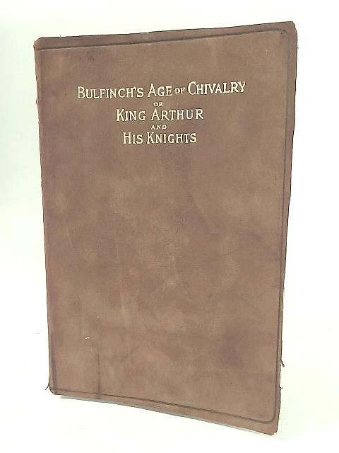Age of Chivalry, or, King Arthur and His Knights par Thomas Bulfinch