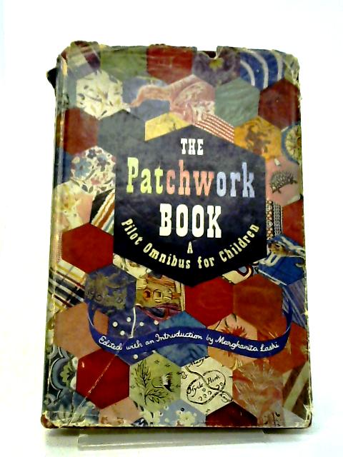 The Patchwork Book; A Pilot Omnibus for Children By Marghanita Laski