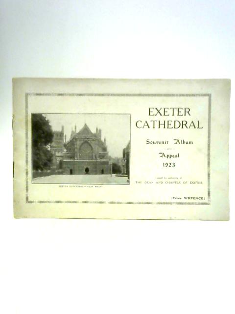 Exeter Cathedral: Souvenir Album and Appeal 1923 By Unstated