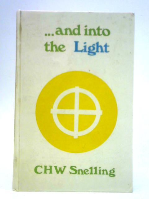 And Into the Light By C.H.W. Snelling