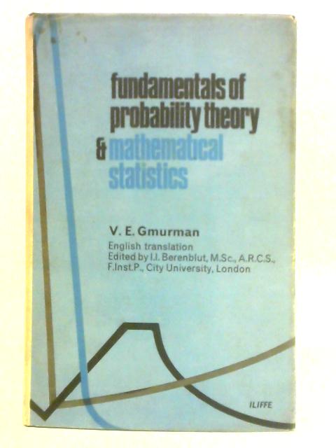 Fundamentals of Probability Theory and Mathematical Statistics By V. E. Gmurman