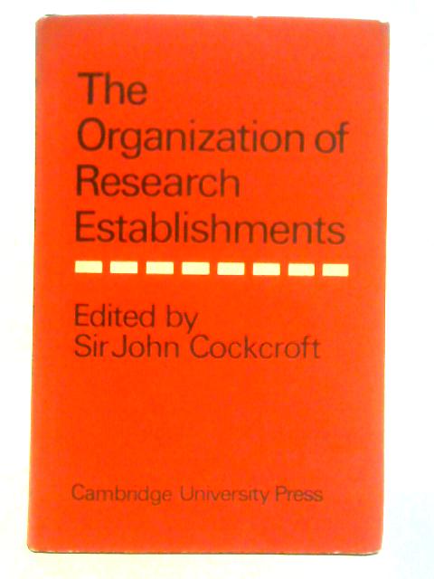 The Organization of Research Establishments By J. Cockcroft (Ed.)